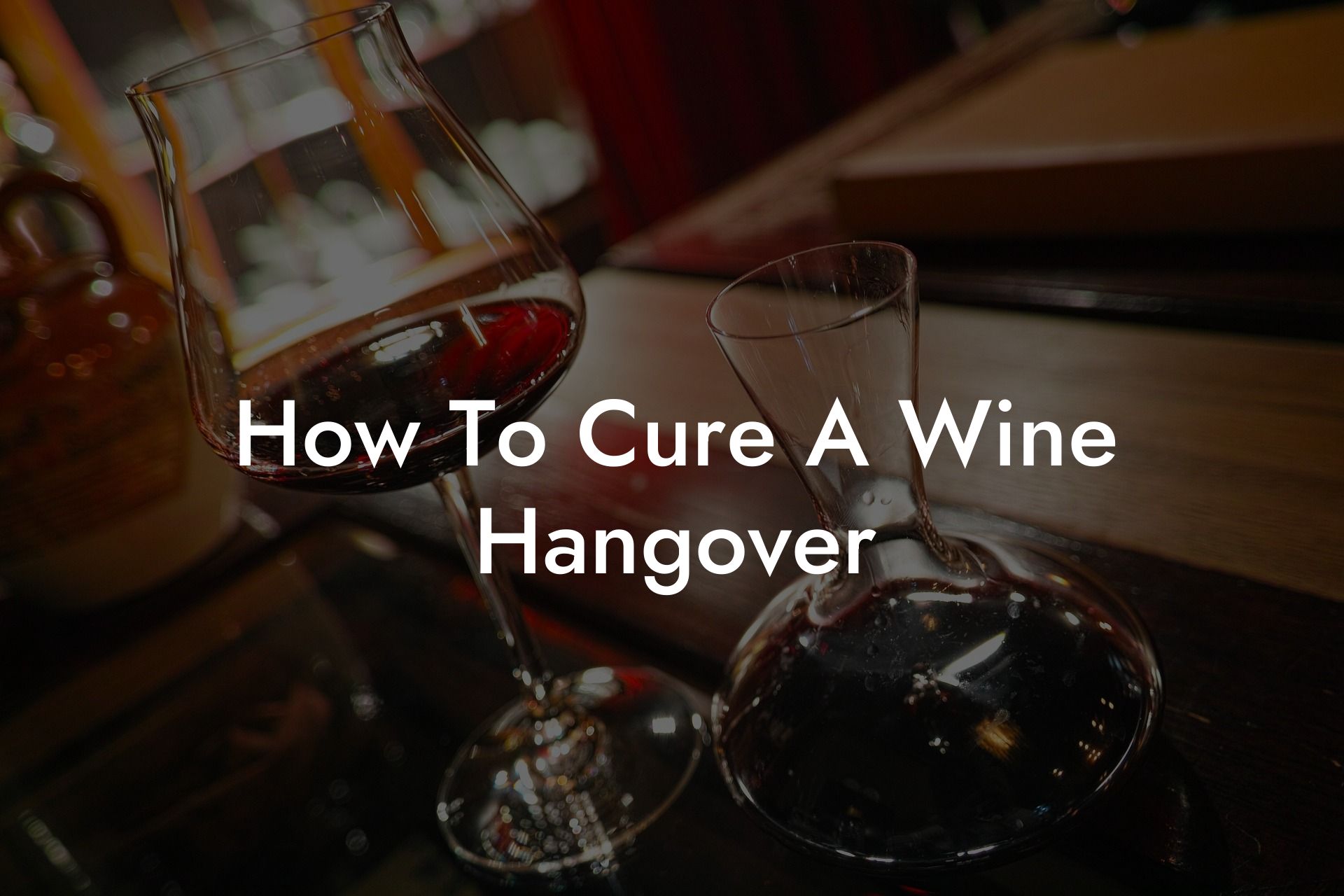 How To Cure A Wine Hangover