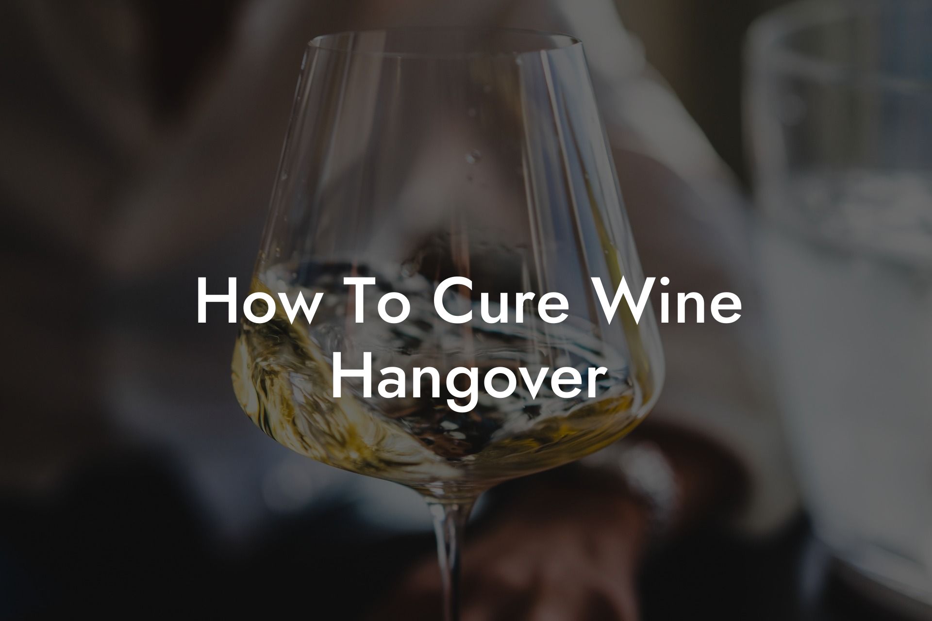 How To Cure Wine Hangover
