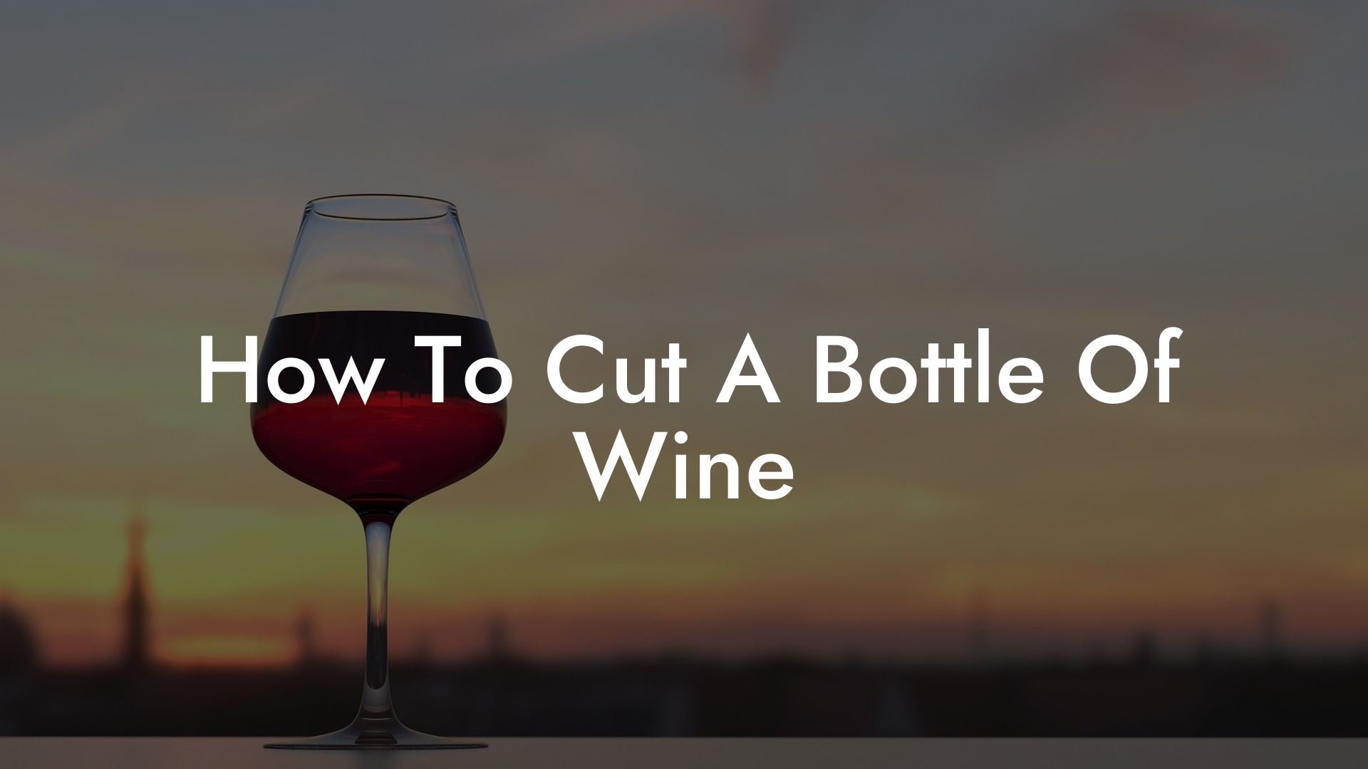 How To Cut A Bottle Of Wine