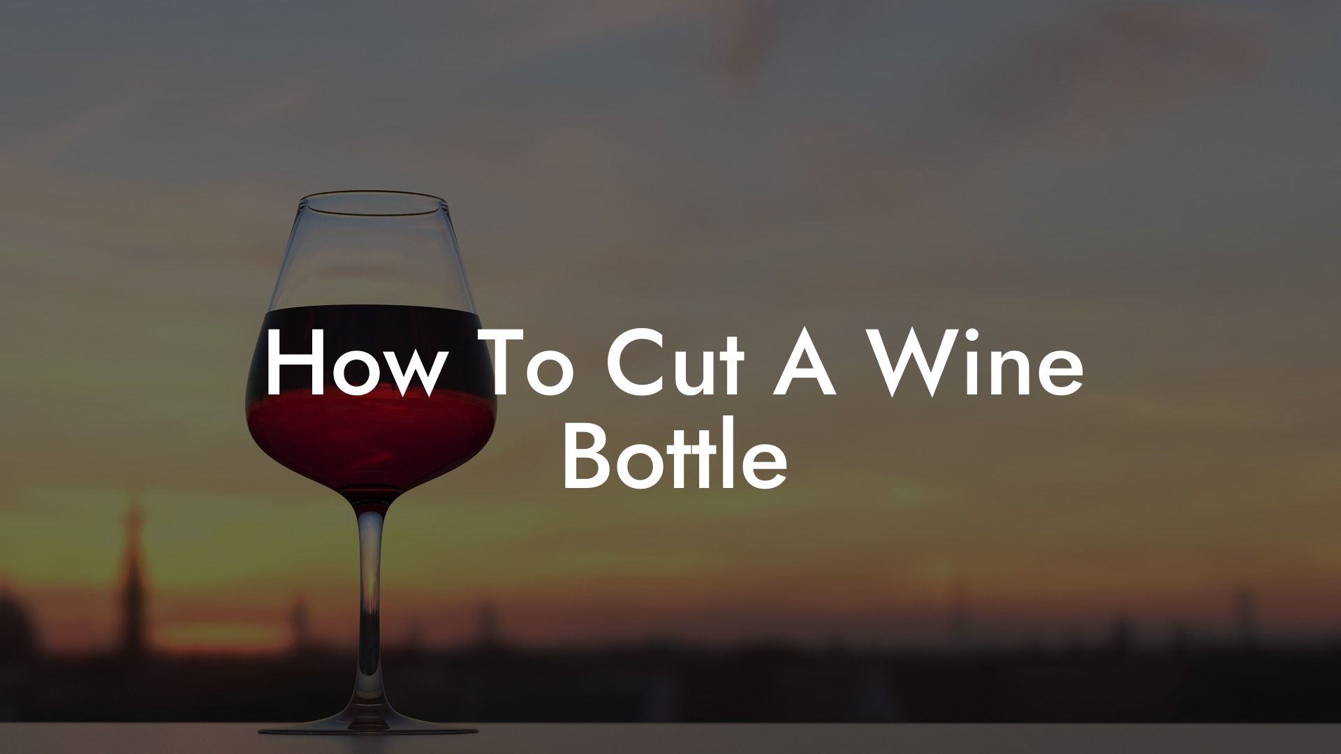 How To Cut A Wine Bottle