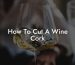 How To Cut A Wine Cork