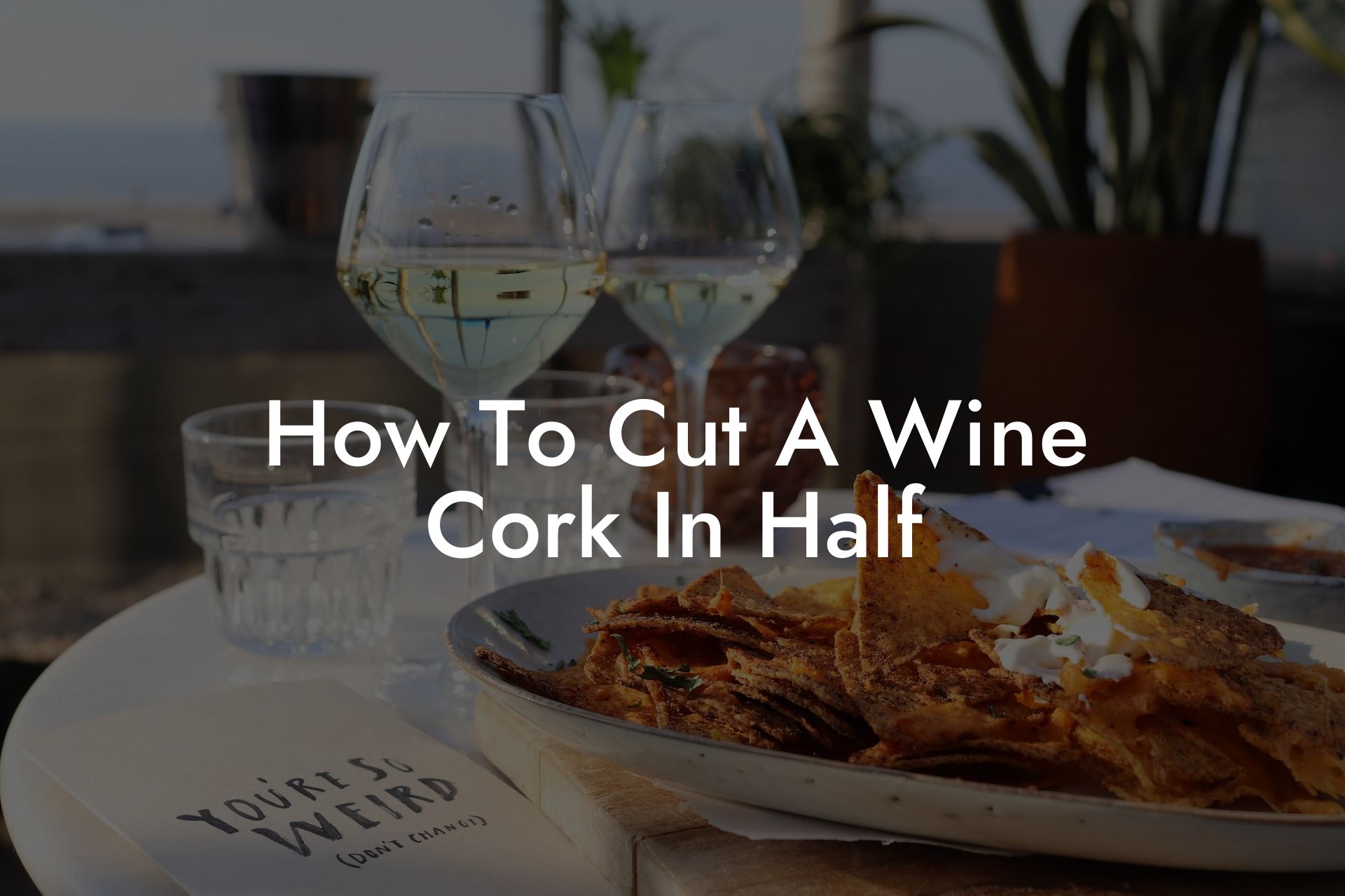 How To Cut A Wine Cork In Half