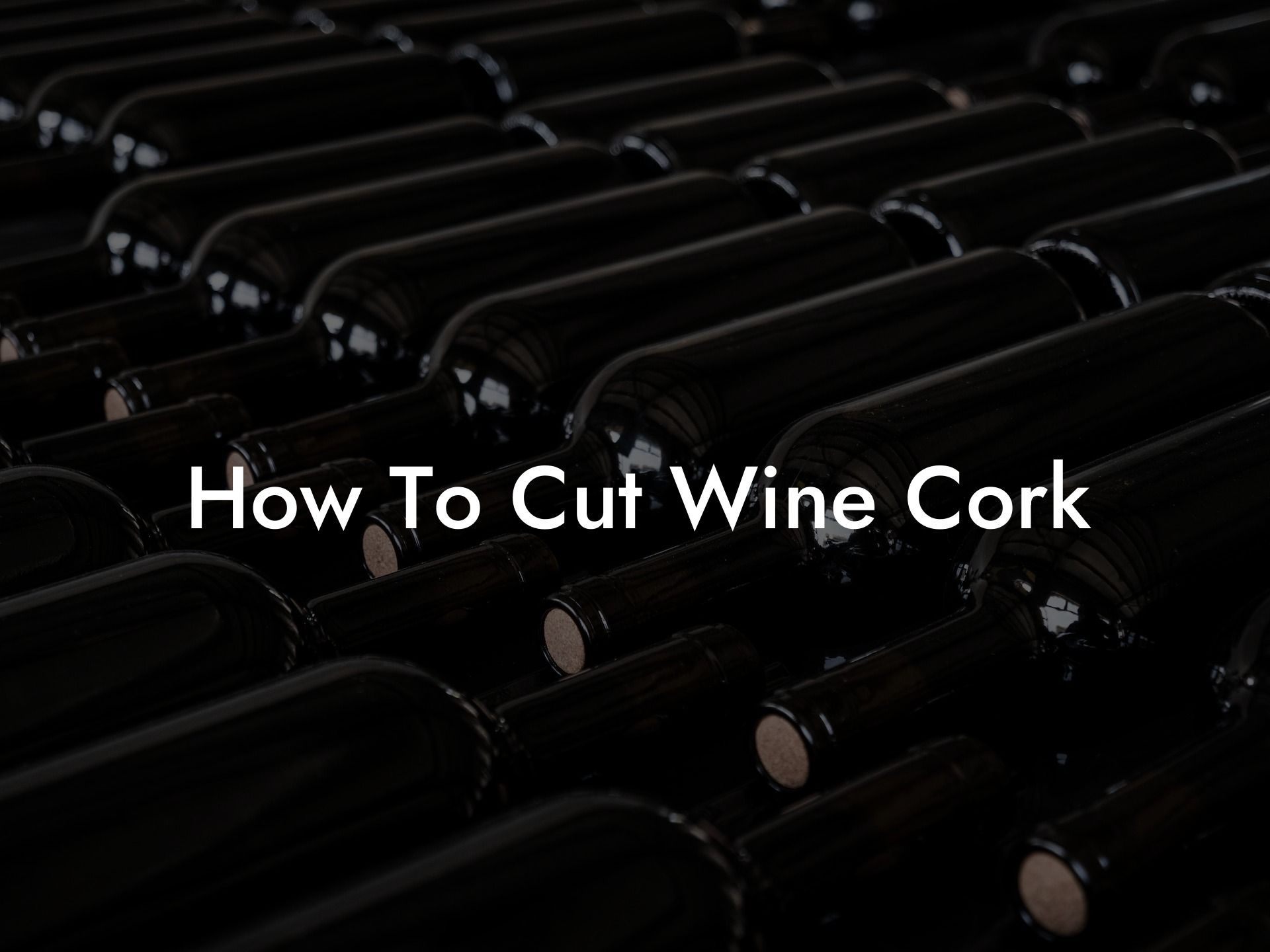 How To Cut Wine Cork