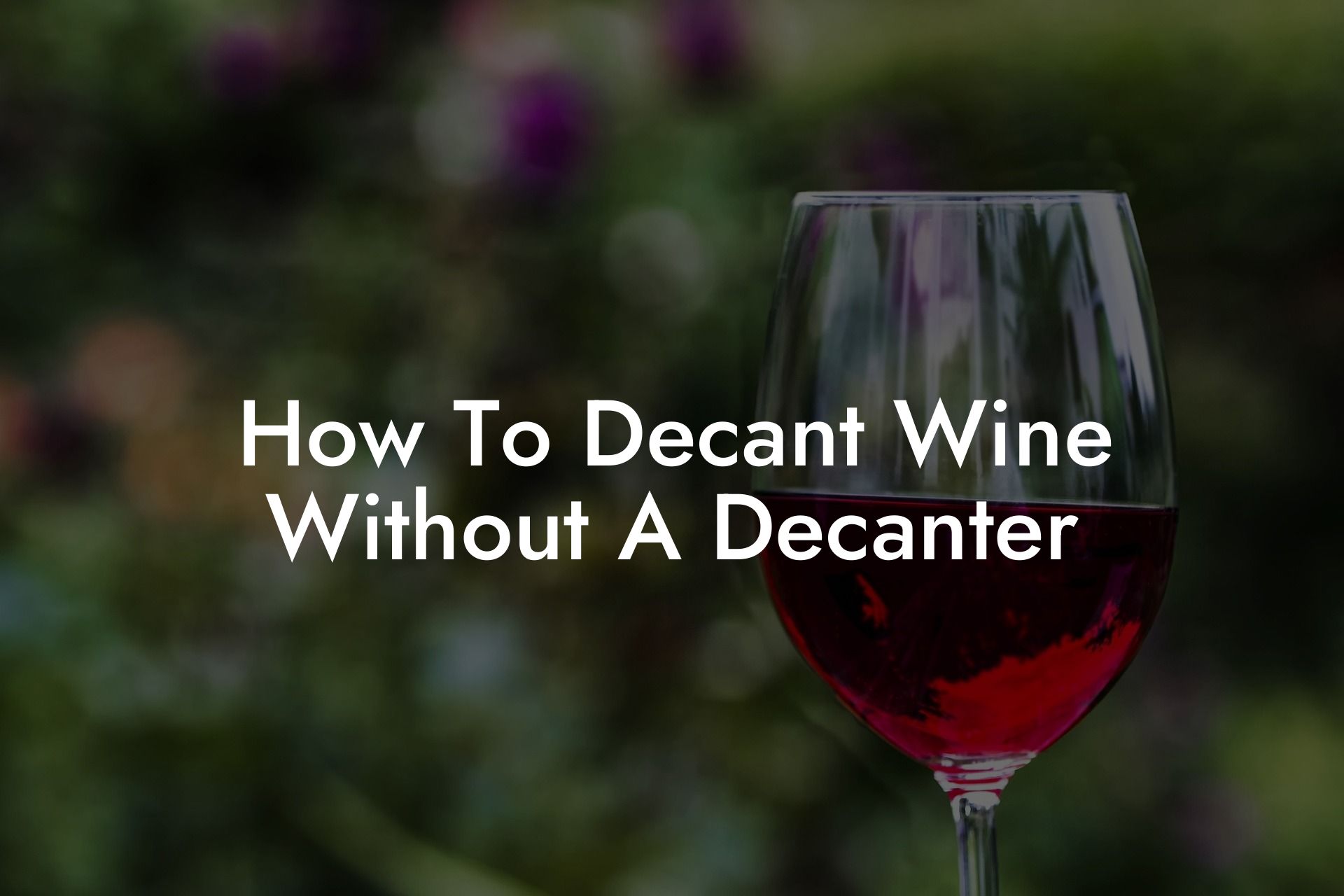 How To Decant Wine Without A Decanter