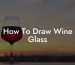 How To Draw Wine Glass