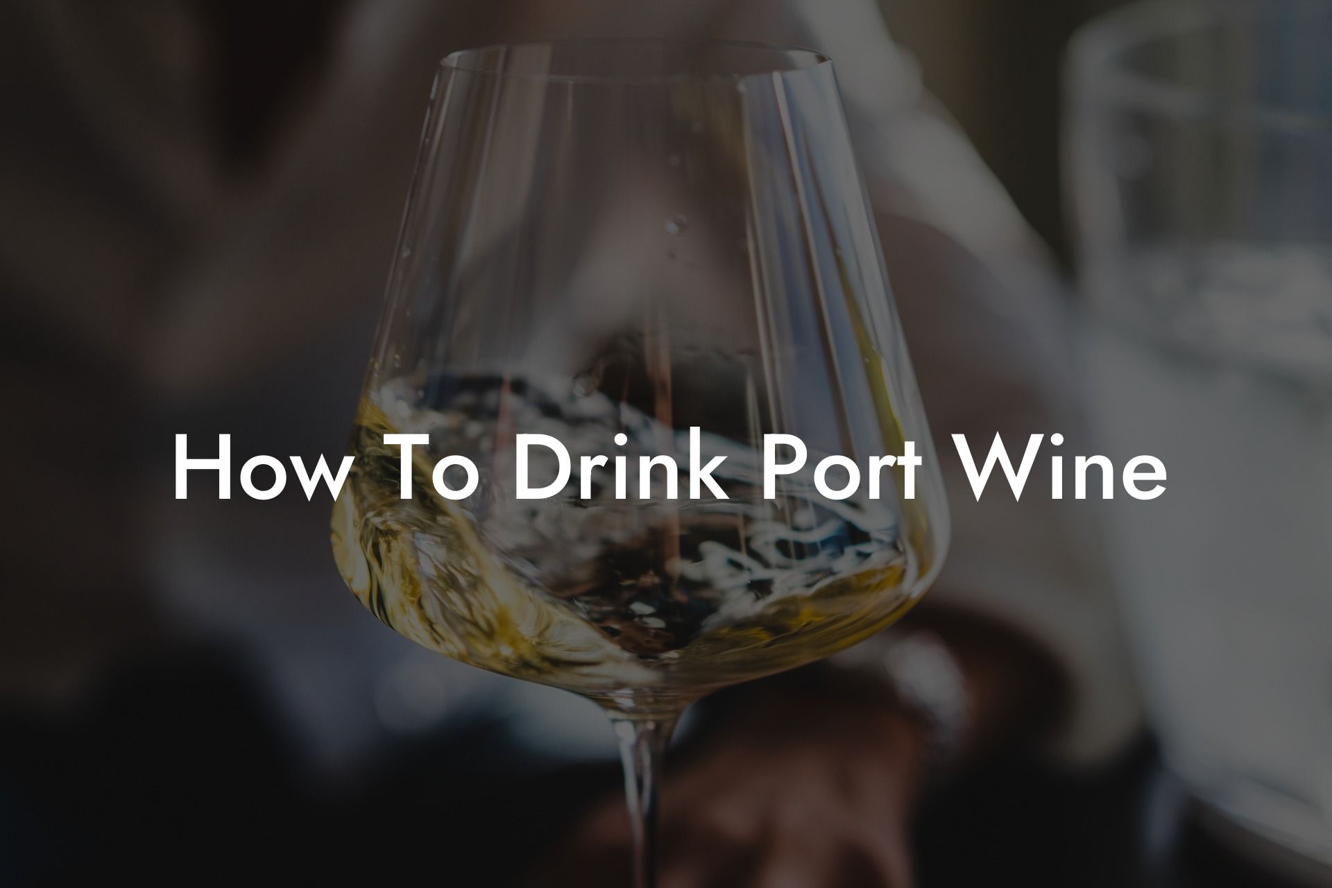 How To Drink Port Wine