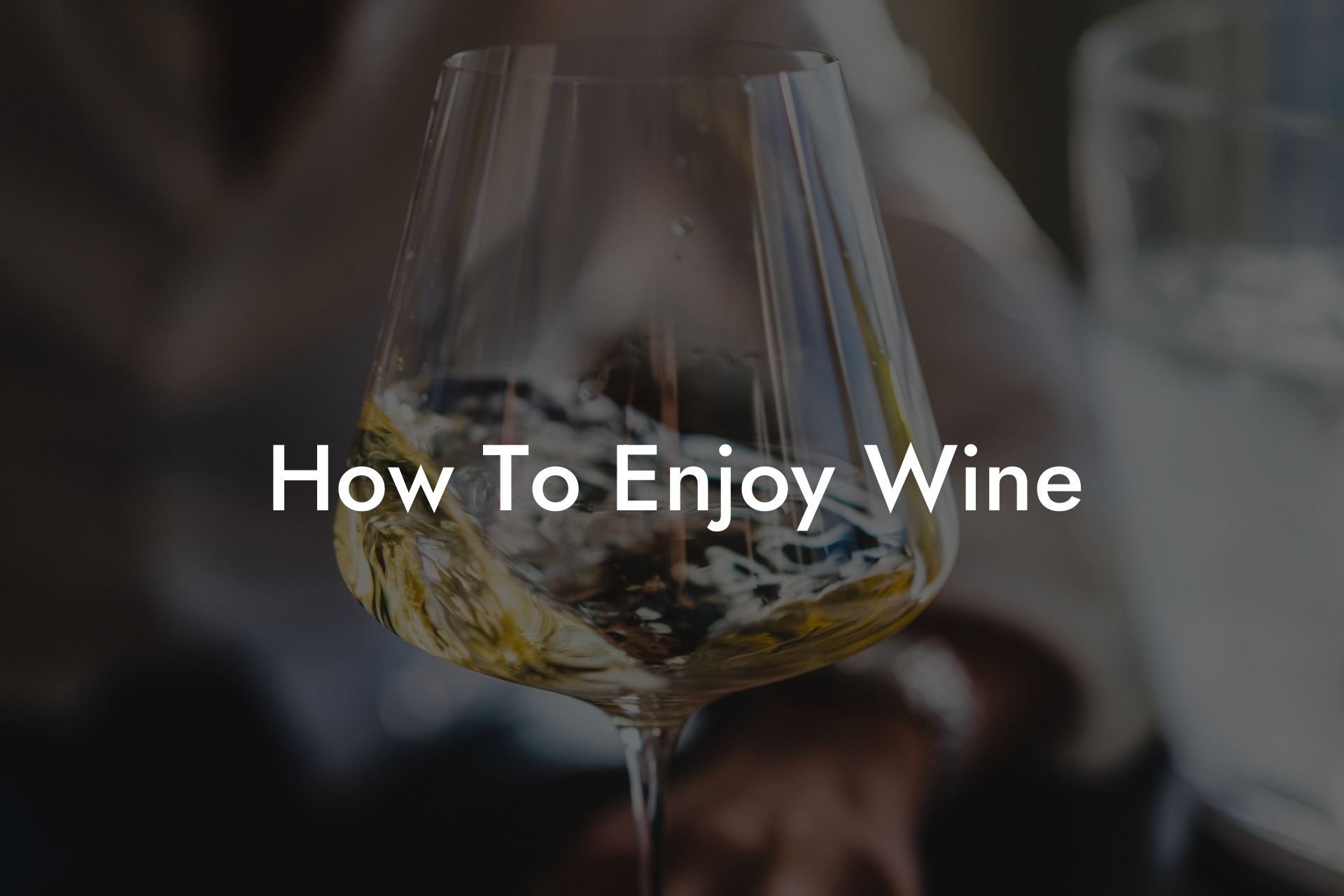 How To Enjoy Wine