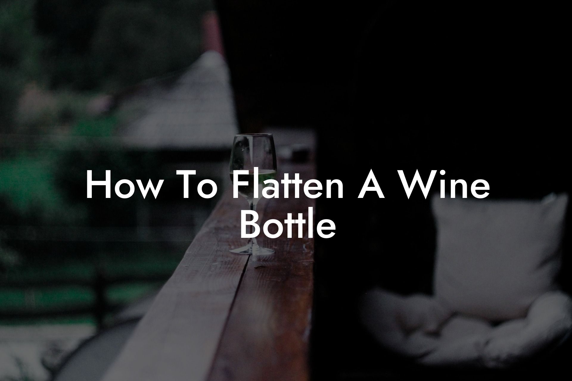 How To Flatten A Wine Bottle