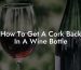 How To Get A Cork Back In A Wine Bottle