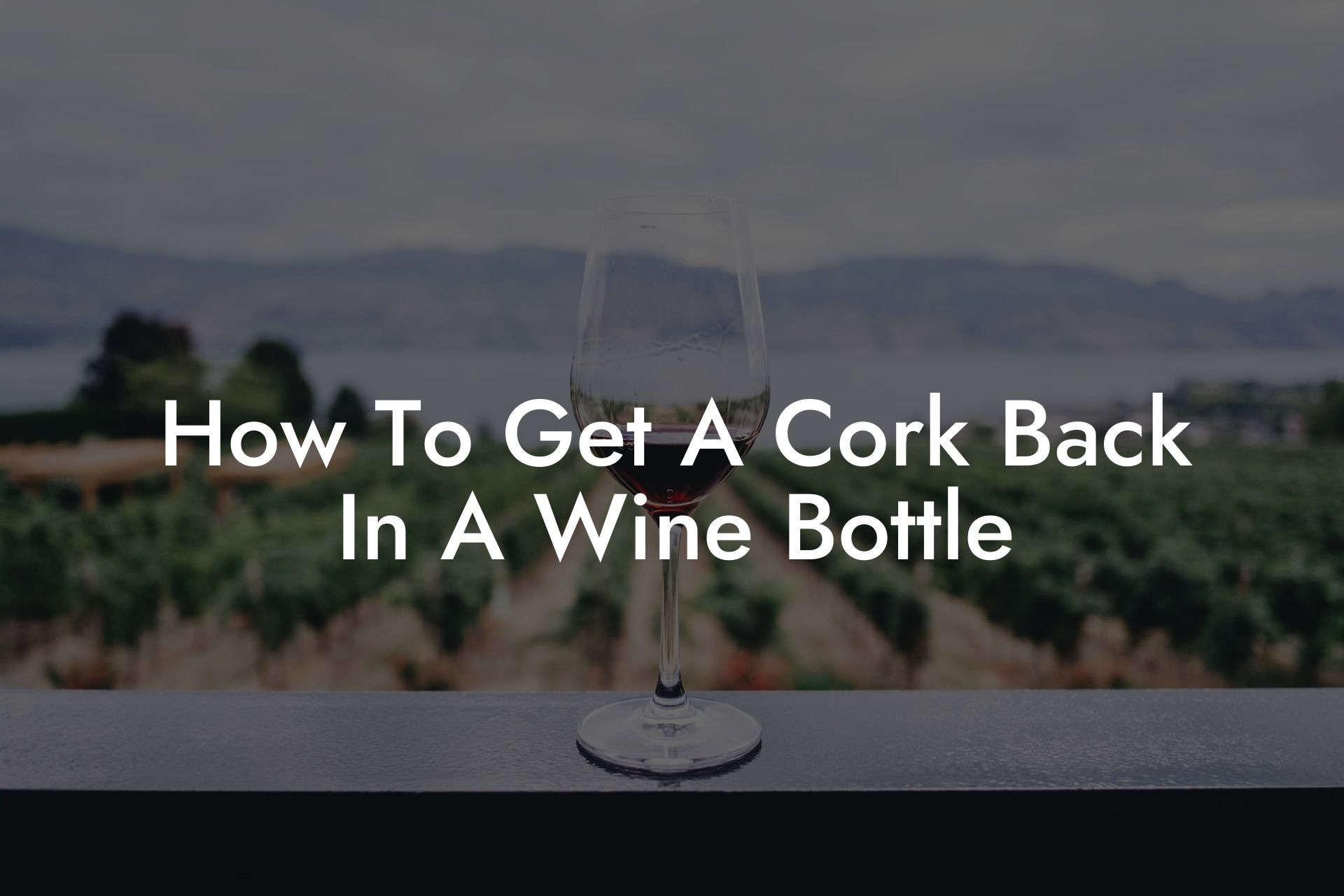 How To Get A Cork Back In A Wine Bottle