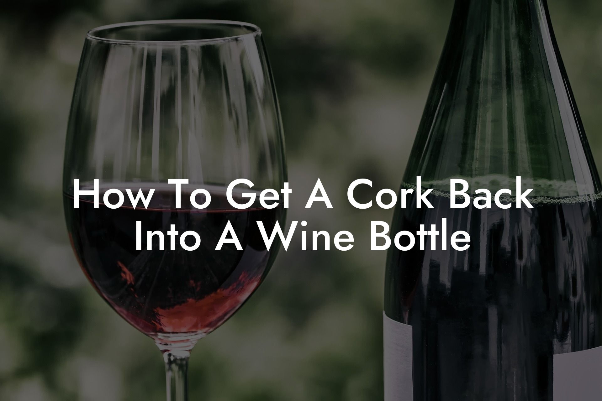 How To Get A Cork Back Into A Wine Bottle