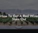 How To Get A Red Wine Stain Out
