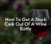 How To Get A Stuck Cork Out Of A Wine Bottle