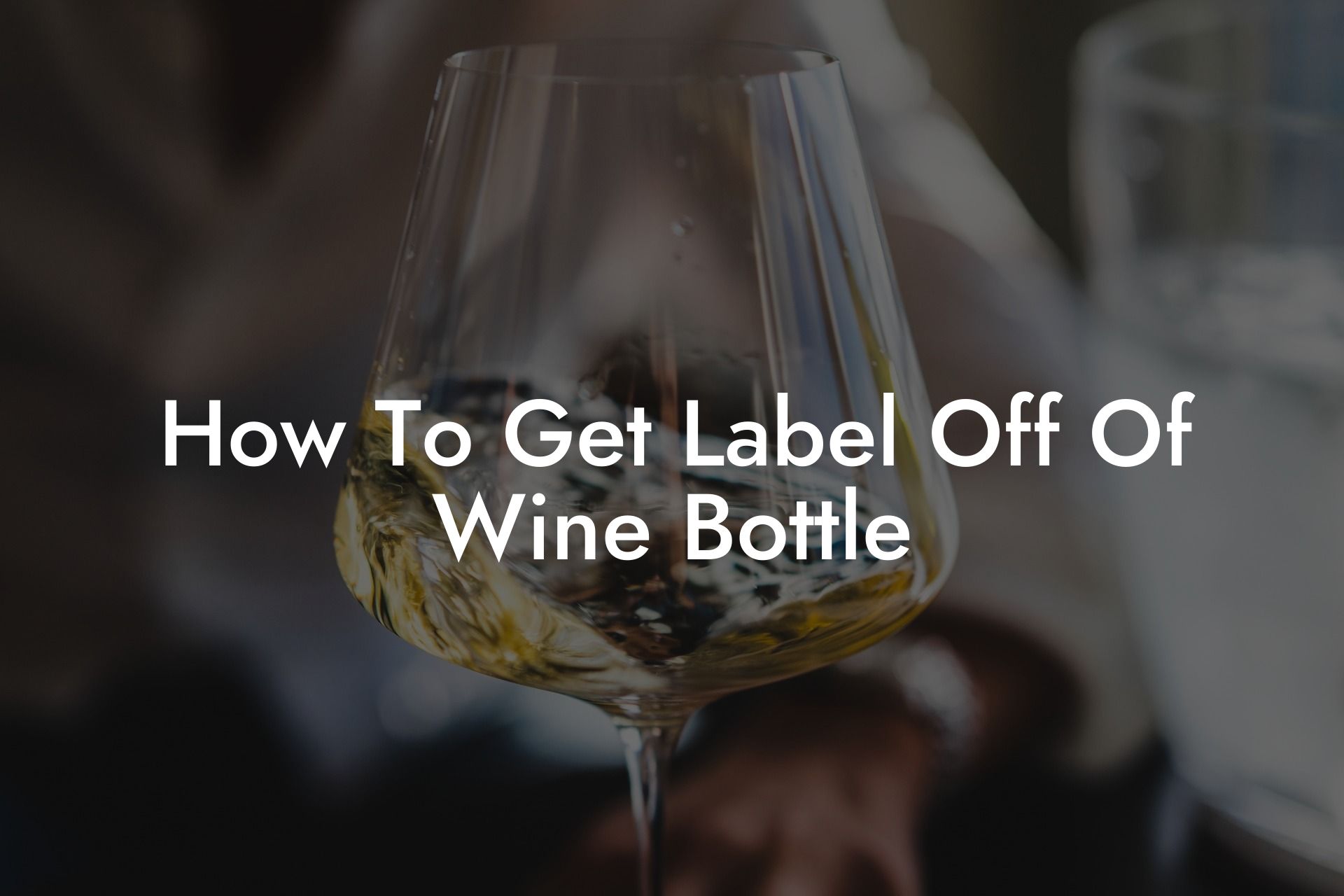 How To Get Label Off Of Wine Bottle