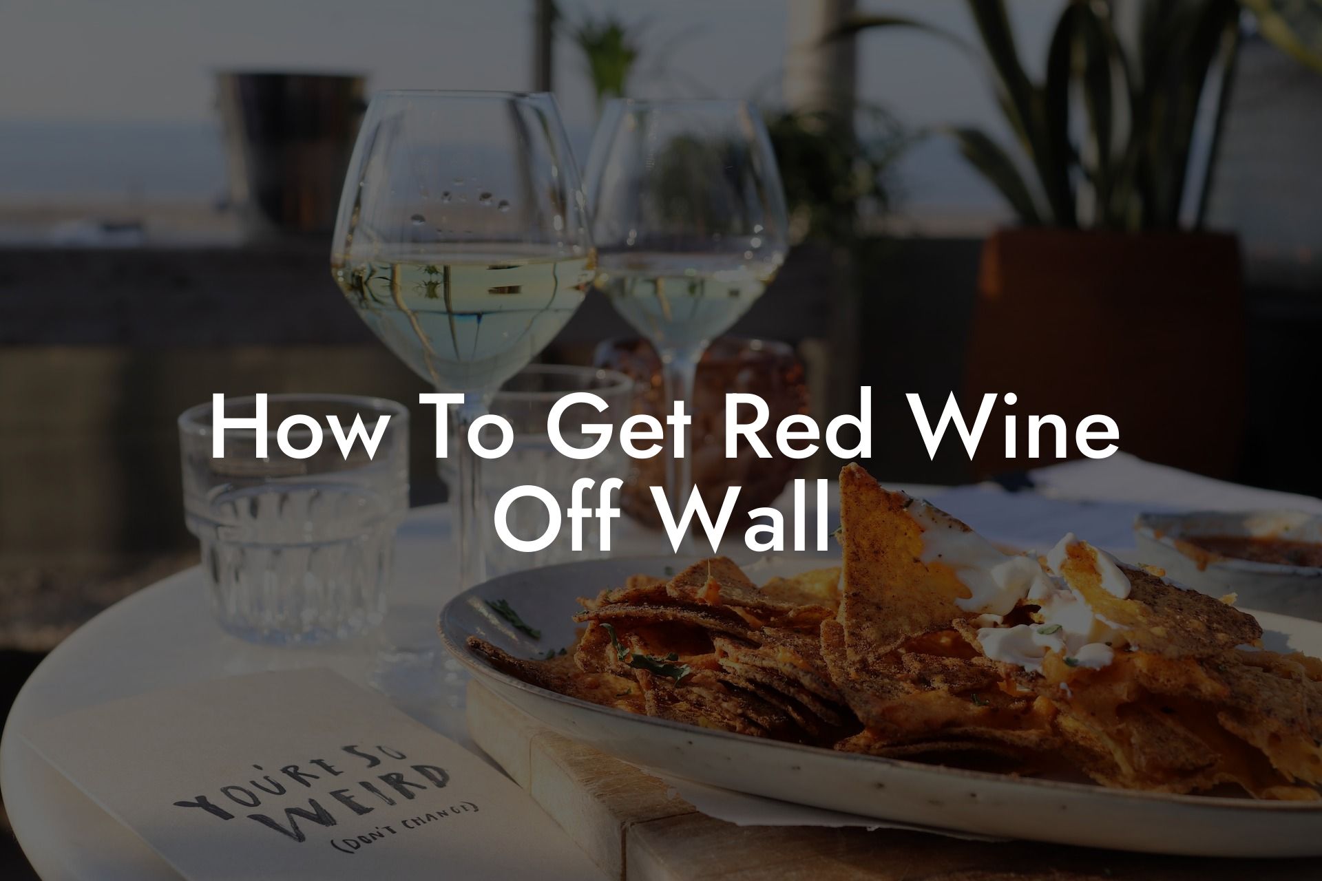 How To Get Red Wine Off Wall