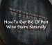 How To Get Rid Of Port Wine Stains Naturally