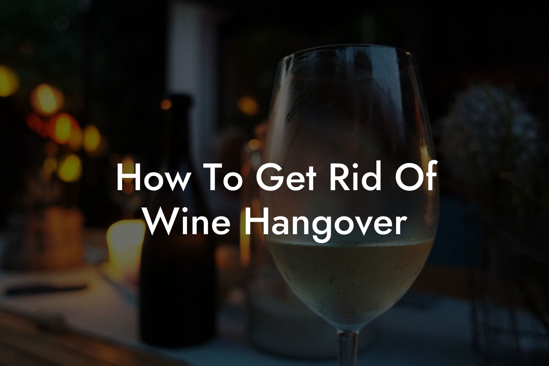 How To Get Rid Of Wine Hangover