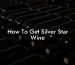 How To Get Silver Star Wine