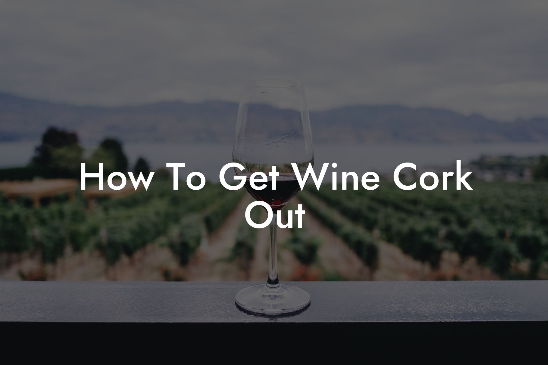 How To Get Wine Cork Out