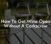 How To Get Wine Open Without A Corkscrew