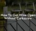 How To Get Wine Open Without Corkscrew