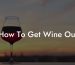 How To Get Wine Out