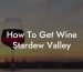 How To Get Wine Stardew Valley