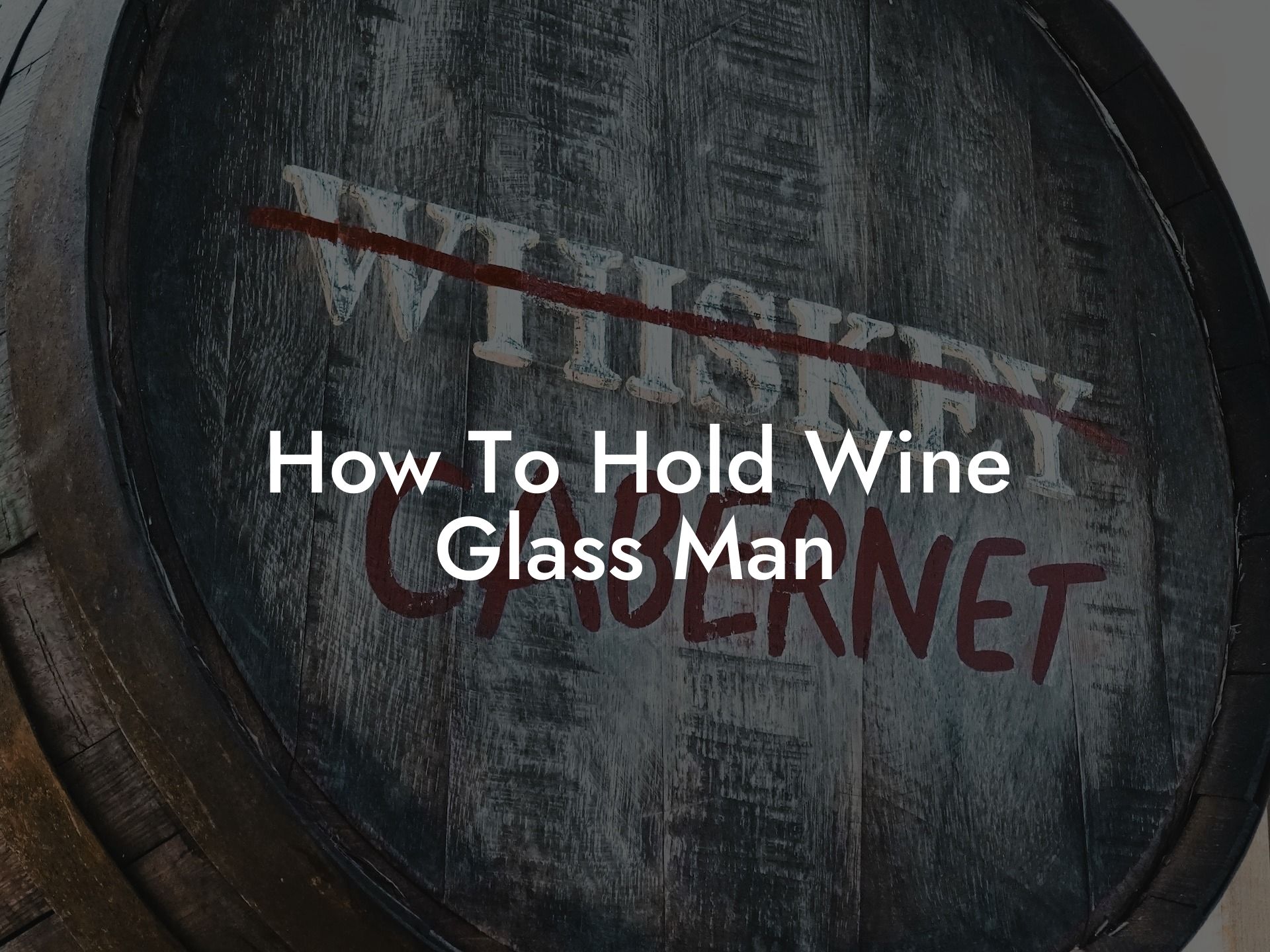 How To Hold Wine Glass Man