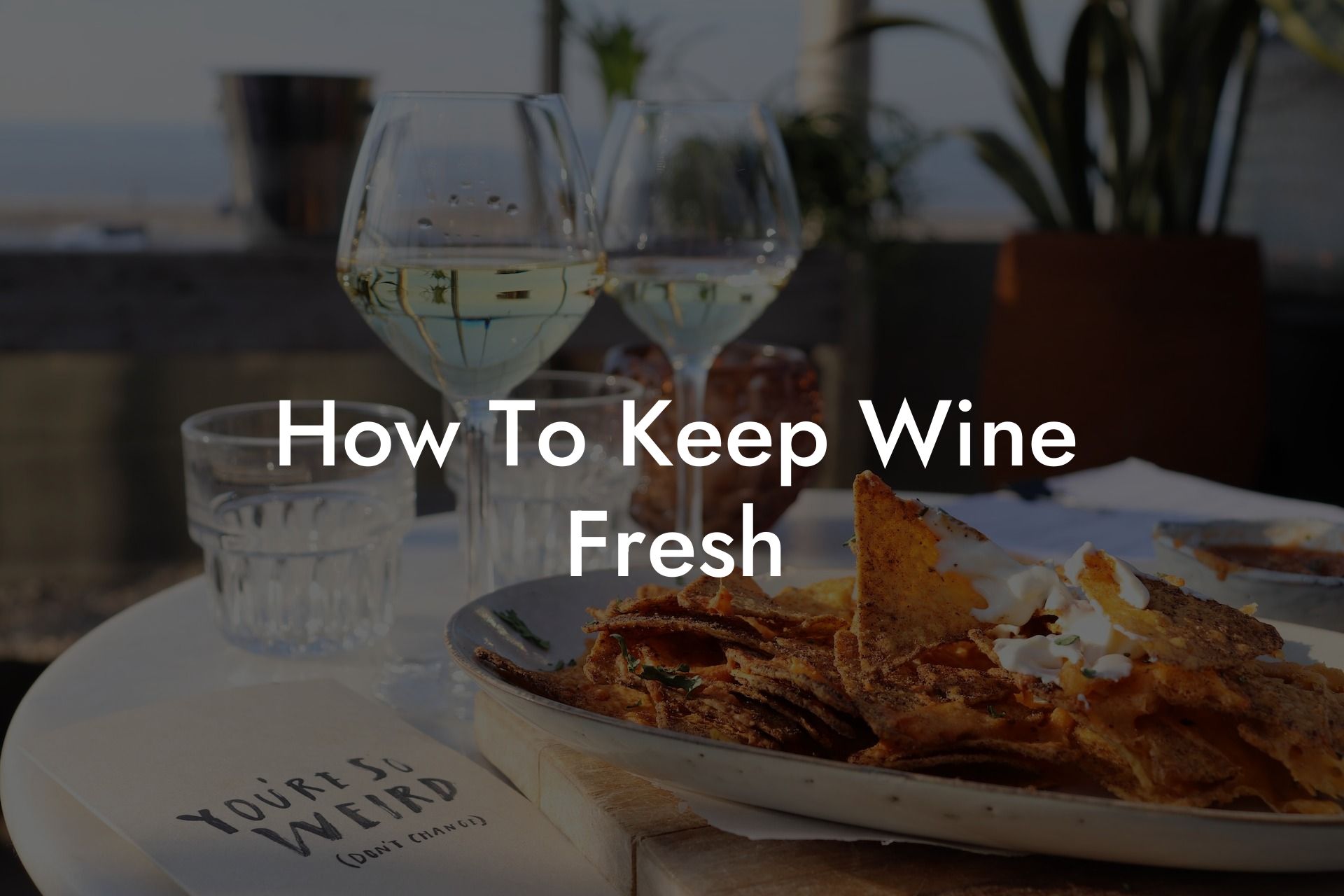 How To Keep Wine Fresh