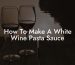 How To Make A White Wine Pasta Sauce