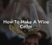 How To Make A Wine Celler