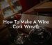 How To Make A Wine Cork Wreath
