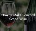 How To Make Concord Grape Wine