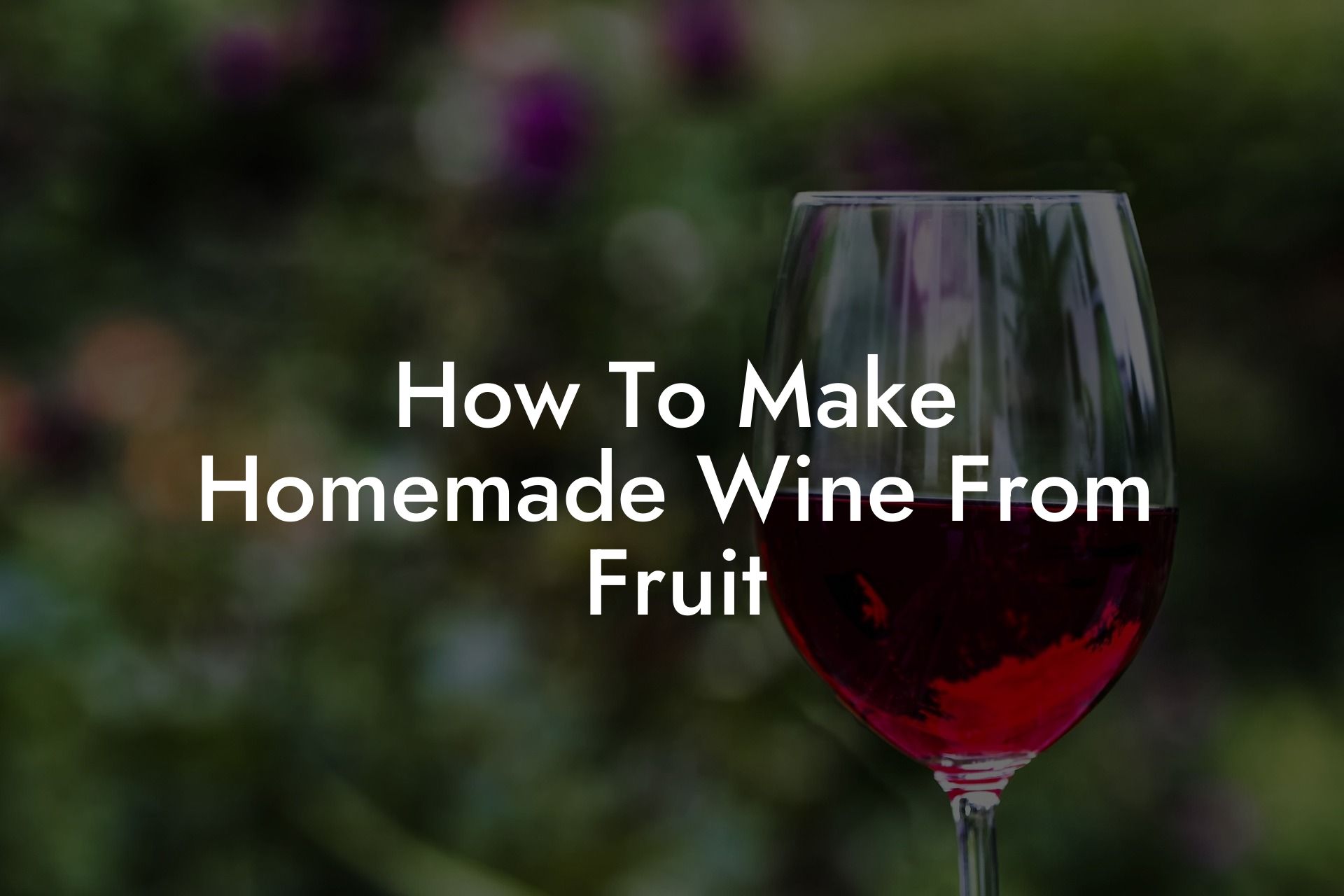 How To Make Homemade Wine From Fruit