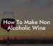 How To Make Non Alcoholic Wine