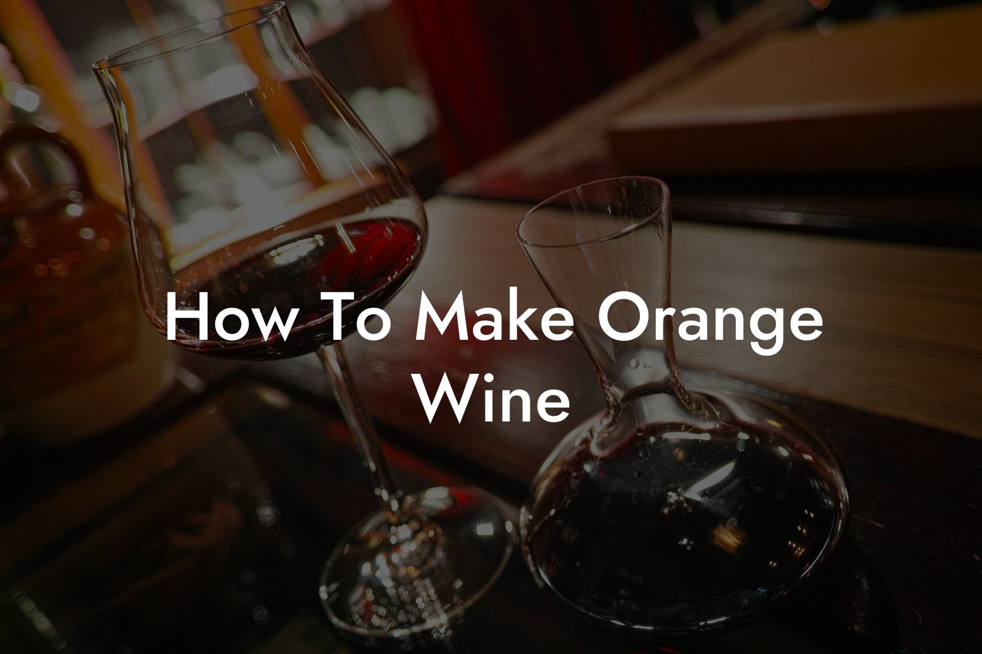 How To Make Orange Wine