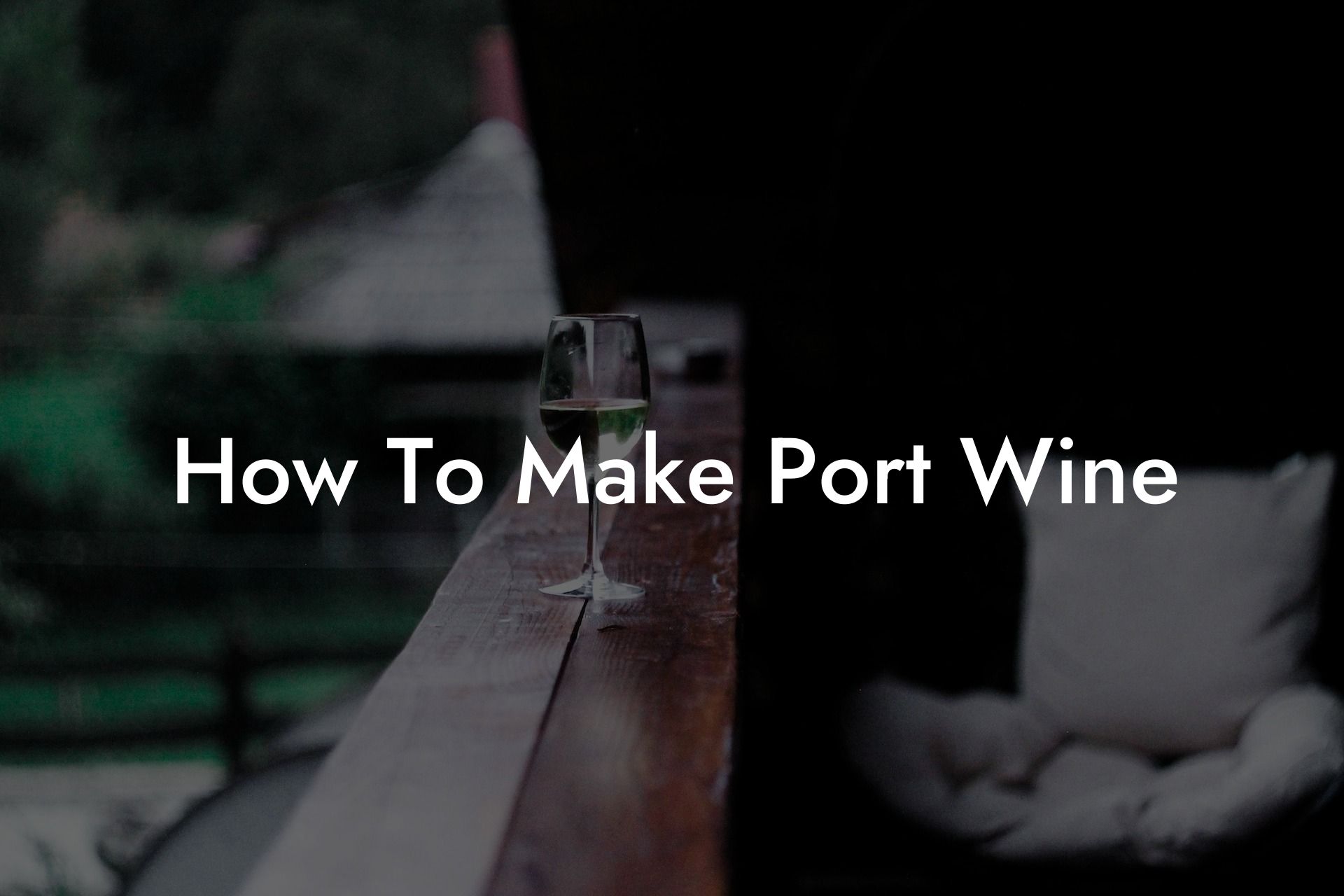 How To Make Port Wine