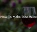 How To Make Rice Wine
