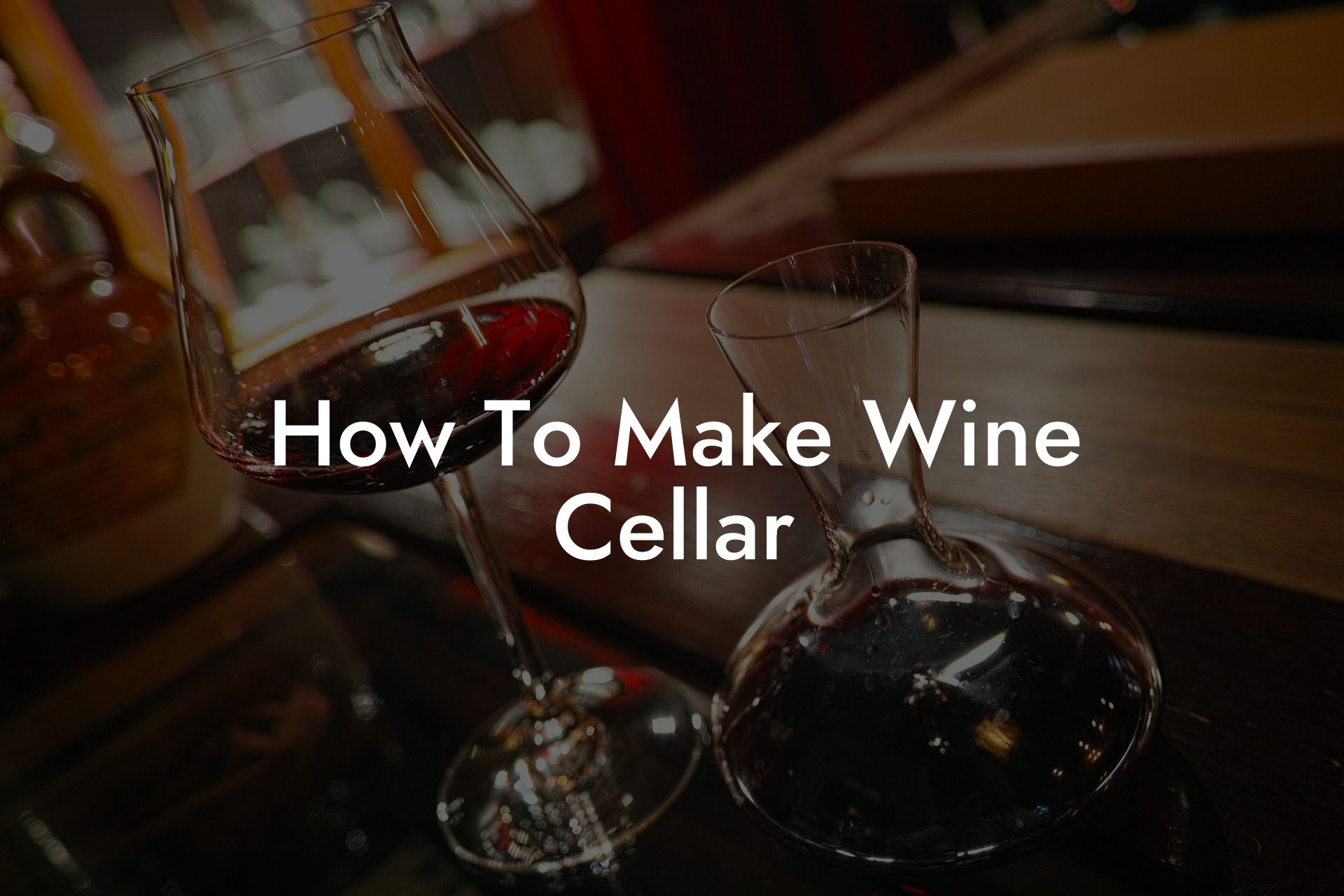 How To Make Wine Cellar