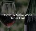 How To Make Wine From Fruit