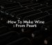 How To Make Wine From Pears
