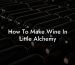 How To Make Wine In Little Alchemy