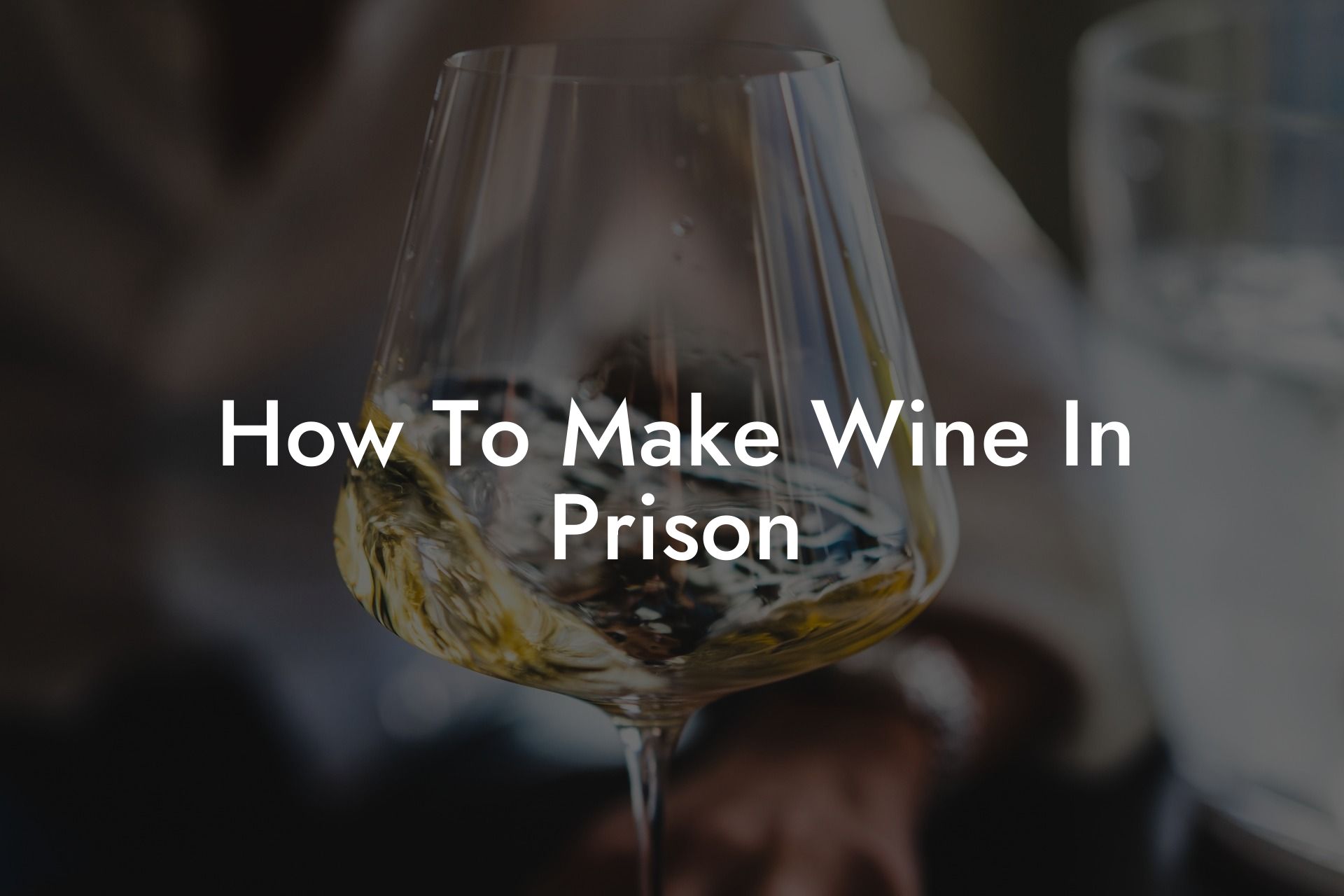 How To Make Wine In Prison