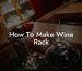 How To Make Wine Rack