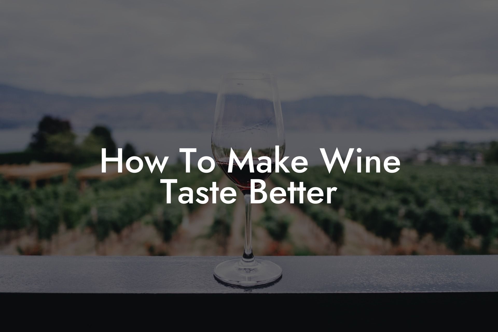 How To Make Wine Taste Better