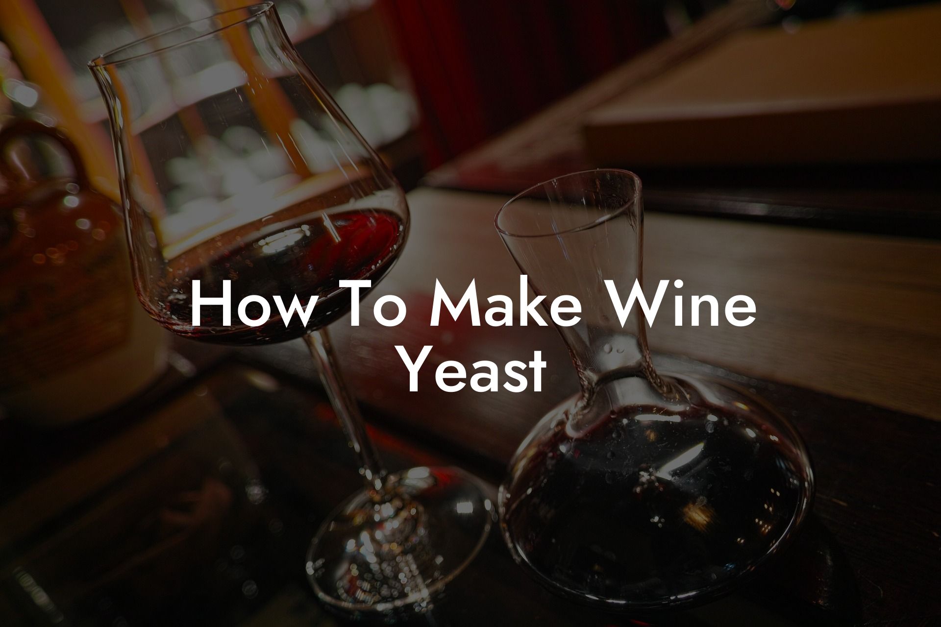 How To Make Wine Yeast