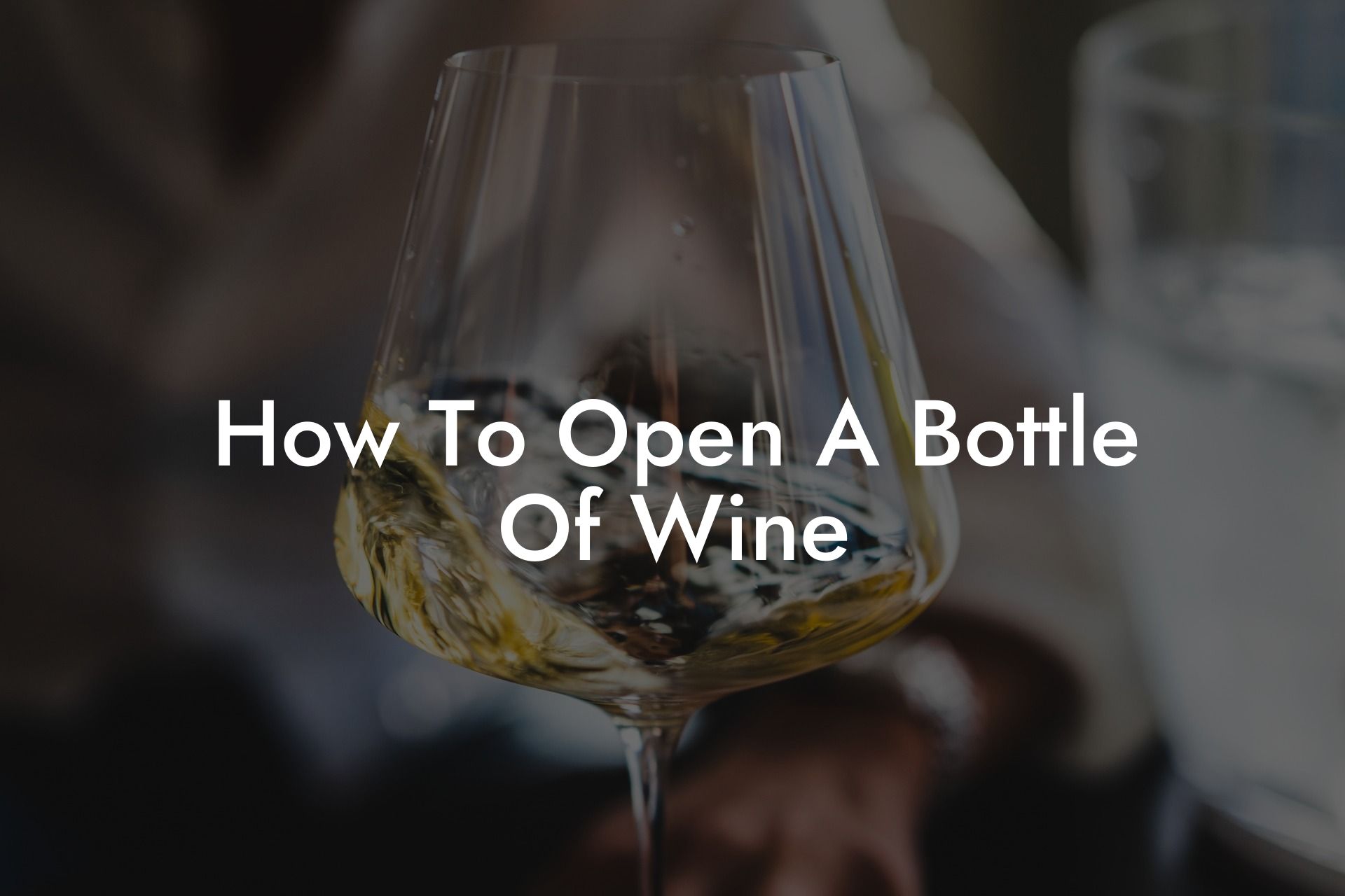 How To Open A Bottle Of Wine