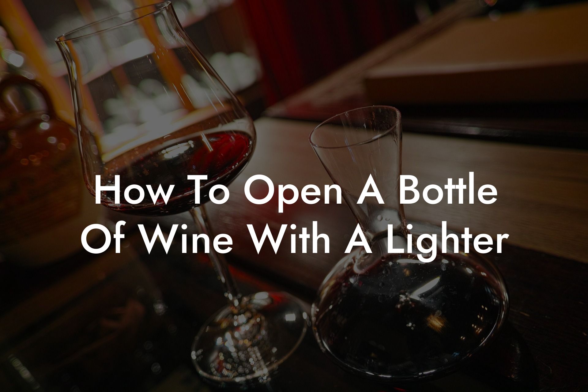 How To Open A Bottle Of Wine With A Lighter