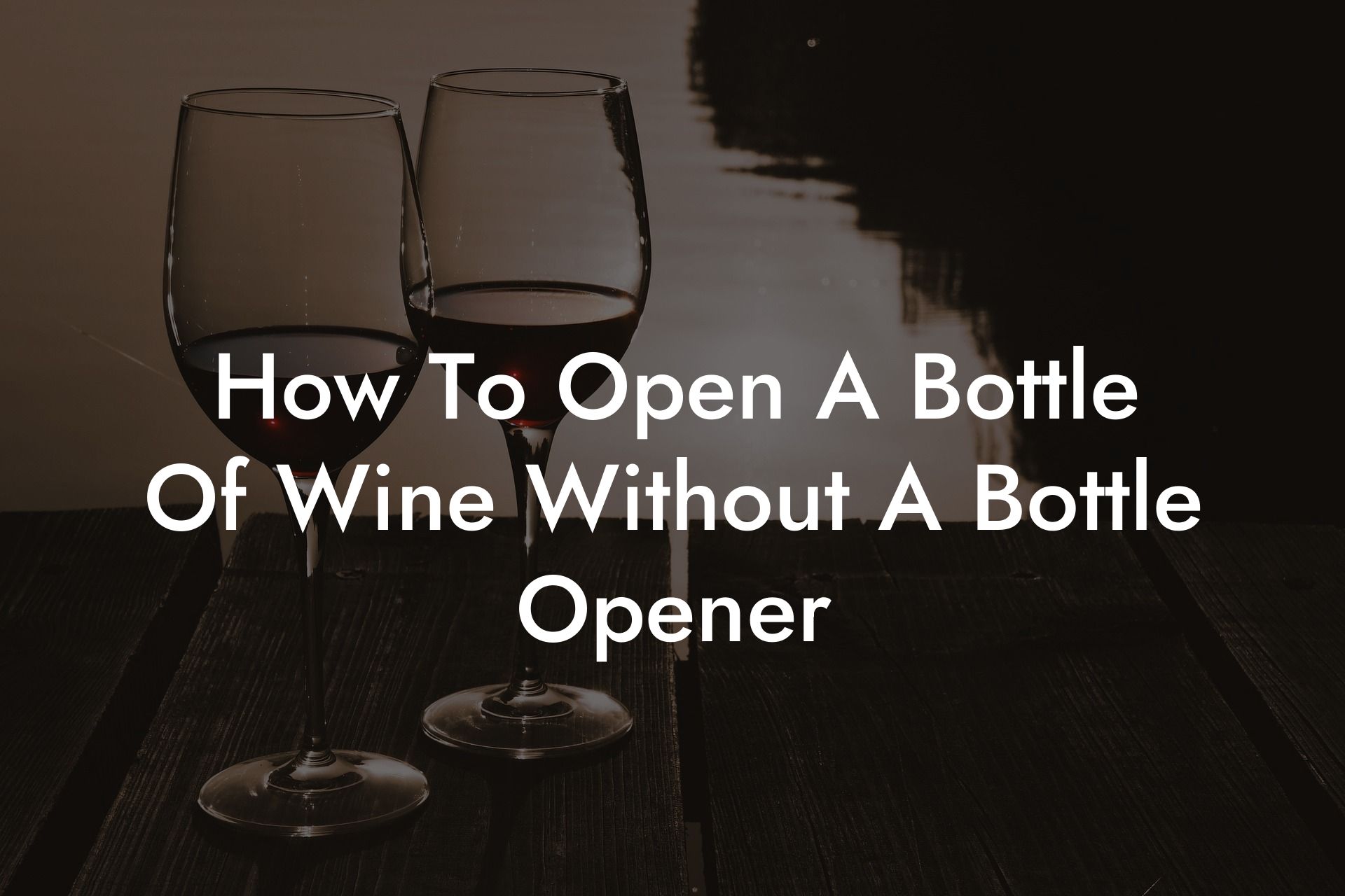 How To Open A Bottle Of Wine Without A Bottle Opener