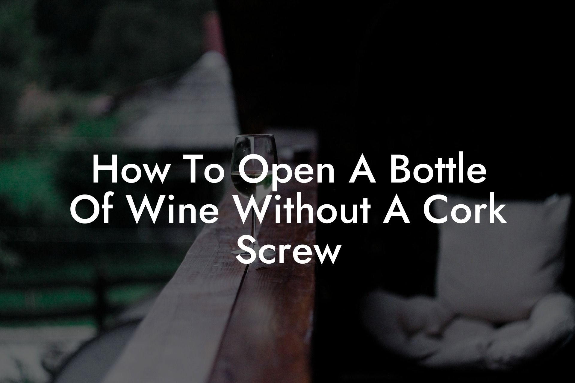 How To Open A Bottle Of Wine Without A Cork Screw
